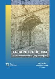 FRONTERA LIQUIDA. ESTUDIOS SOBRE LITERATURA HISPANOMAGREBI | 9788417973643 | SARRIA, JOSE