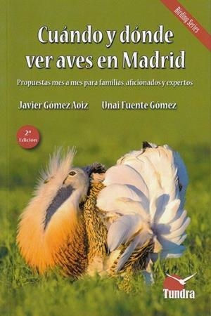 CUANDO Y DONDE VER AVES EN MADRID (2ª EDICION REVISADA, AMPLIADA) | 9788416702749 | GOMEZ AOIZ / FUENTE GOMEZ