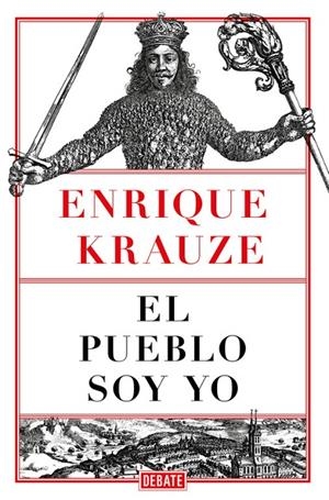 PUEBLO SOY YO, EL | 9788499929248 | KRAUZE, ENRIQUE