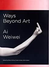 WAYS BEYOND ART AI WEIWEI | 9780955961328 | OCHOA FOSTER, ELENA / OBRIST, ULRICH