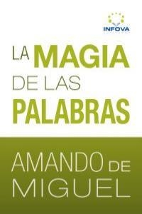 MAGIA DE LAS PALABRAS, LA | 9788461360901 | MIGUEL, AMANDO DE
