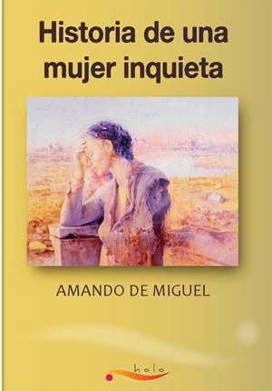 HISTORIA DE UNA MUJER INQUIETA | 9788461485383 | MIGUEL, AMANDO DE