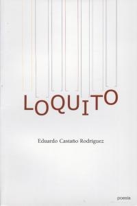 LOQUITO | 9788481988260 | CASTAÑO RODRIGUEZ, EDUARDO