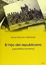 HIJO DEL REPUBLICANO, EL | 9788481988680 | PELAYO CORTAZAR, JULIO