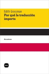 POR QUE LA TRADUCCION IMPORTA | 9788492946389 | GROSSMAN, EDITH