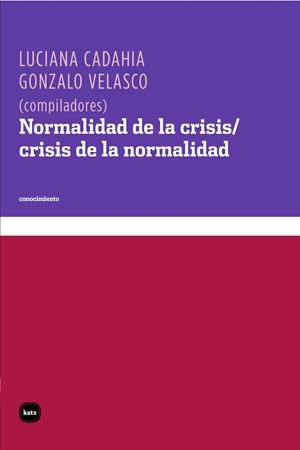 NORMALIDAD DE LA CRISIS / CRISIS DE LA NORMALIDAD | 9788492946457 | CADAHIA / VELASCO