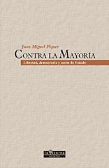 CONTRA LA MAYORIA. LIBERTAD DEMOCRACIA Y RAZON DE ESTADO | 9788493607630 | PIQUER MONTERO, JUAN MIGUEL