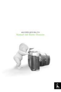 ALGUIEN QUE SEA YO | 9788493789169 | DEL BARRIO DONAIRE, MANUEL