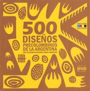 500 DISEÑOS PRECOLOMBINOS DE LA ARGENTINA (+DVD) | 9789508891815 | FIADONE, ALEJANDRO EDUARDO