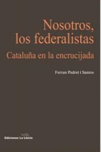 NOSOTROS LOS FEDERALISTAS | 9788415526148 | PEDRET I SANTOS, FERRAN