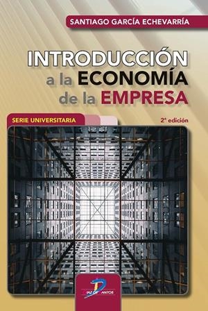 INTRODUCCIÓN A LA ECONOMÍA DE LA EMPRESA | 9788490522547 | GARCÍA ECHEVARRÍA, SANTIAGO