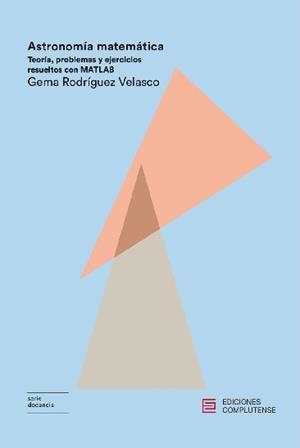 ASTRONOMÍA MATEMÁTICA | 9788466936576 | RODRIGUEZ VELASCO, GEMA