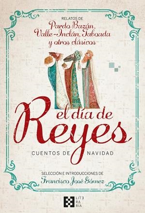 DÍA DE REYES, EL. CUENTOS DE NAVIDAD | 9788490559864 | GÓMEZ FERNÁNDEZ, FRANCISCO JOSÉ