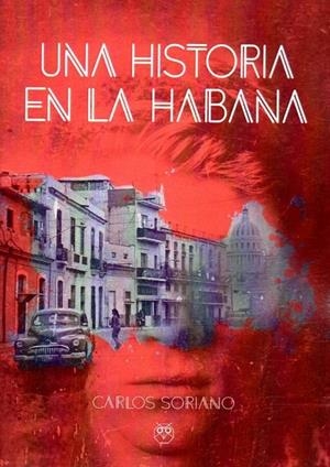 HISTORIA EN LA HABANA, UNA | 9788412059328 | SORIANO, CARLOS