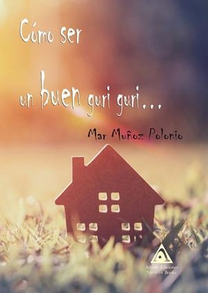 CÓMO SER UN BUEN GURI GURI | 9788412128741 | MUÑOZ POLONIO, MAR