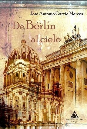 DE BERLÍN AL CIELO | 9788412128734 | GARCÍA MARCOS, JOSÉ ANTONIO