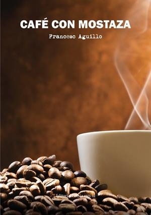 CAFE CON MOSTAZA | 9788417754242 | AGUILLO, FRANCESC