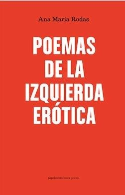 POEMAS DE LA IZQUIERDA EROTICA | 9788412112009 | RODAS RODAS, ANA MARIA