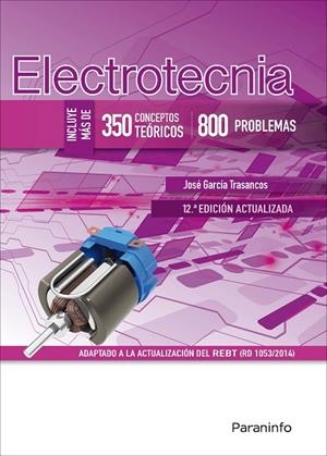 ELECTROTECNIA (350 CONCEPTOS TEÓRICOS - 800 PROBLEMAS) 12ª EDICIÓN | 9788428344012 | GARCIA TRASANCOS, JOSE