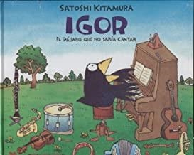 IGOR EL PAJARO QUE NO SABIA CANTAR | 9786071610799 | KITAMURA, SATOSHI