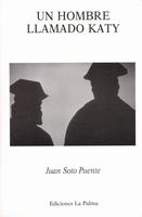 UN HOMBRE LLAMADO KATY | 9788487417313 | SOTO PUENTE, JUAN