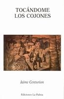TOCANDOME LOS COJONES | 9788487417290 | CENTURION, JAIME