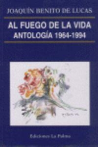 FUEGO DE LA VIDA. ANTOLOGÍA 1964-1994 | 9788487417498 | BENITO DE LUCAS, JOAQUIN