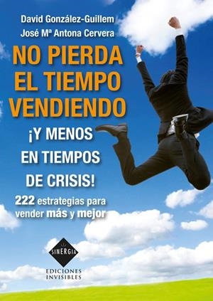 NO PIERDA EL TIEMPO VENDIENDO | 9788493996819 | GONZALEZ / ANTONA