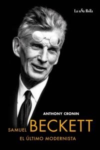SAMUEL BECKETT EL ULTIMO MODERNISTA | 9788495291226 | CRONIN, ANTHONY