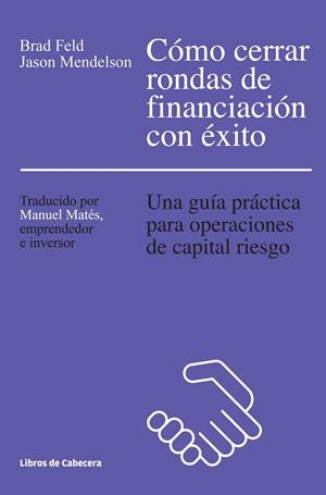COMO CERRAR RONDAS DE FINANCIACION CON EXITO | 9788494374265 | MENDELSON / FELD