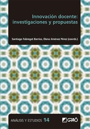 INNOVACIÓN DOCENTE : INVESTIGACIONES Y PROPUESTAS | 9788499809960 | FABREGAT BARRIOS, SANTIAGO / JIMÉNEZ PÉREZ, ELENA