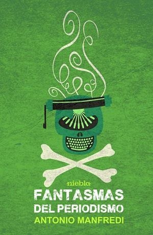 FANTASMAS DEL PERIODISMO | 9788412039948 | MANFREDI, ANTONIO