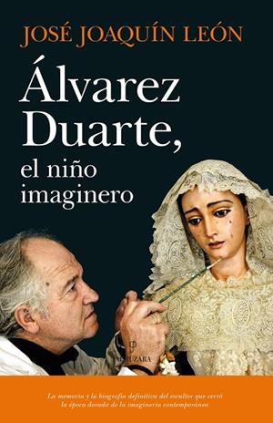 ÁLVAREZ DUARTE, EL NIÑO IMAGINERO | 9788418089312 | LEÓN MORGADO, JOSÉ JOAQUÍN