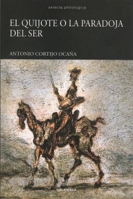 QUIJOTE O LA PARADOJA DEL SER, EL | 9788483594728 | CORTIJO OCAÑA, ANTONIO