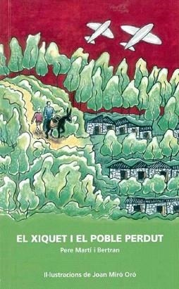 XIQUET I EL POBLE PERDUT, EL | 9788476288887 | MARTÍ I BERTRÁN, PERE