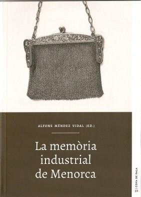 MEMÒRIA INDUSTRIAL DE MENORCA, LA | 9788415291572 | MÉNDEZ VIDAL, ALFONS