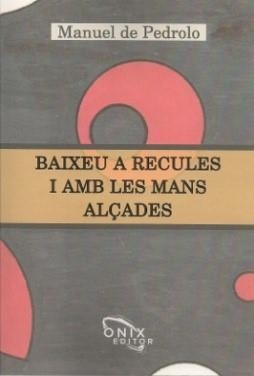 BAIXEU A RECULES I AMB LES MANS ALÇADES | 9788494919213 | DE PEDROLO, MANUEL