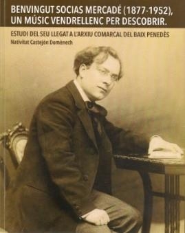 BENVINGUT SOCIAS MERCADÉ (1877-1952), UN MÚSIC VENDRELLENC PER DESCOBRIR | 9788409146741 | CASTEJÓN, NATIVITAT