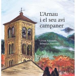 ARNAU I EL SEU AVI CAMPANER, L' | 9788494755026 | NAVARRO, CÈSAR / NAVARRO, ESTRELLA
