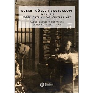 EUSEBI GÜELL BACIGALUPI (1846-1918) | 9788498038965 | GONZÁLEZ TORÁN, XAVIER / LACUESTA, RAQUEL