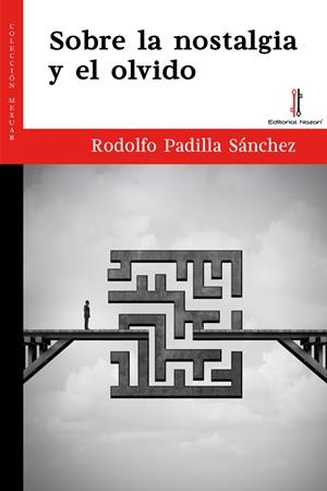 SOBRE LA NOSTALGIA Y EL OLVIDO | 9788418163005 | PADILLA SÁNCHEZ, RODOLFO