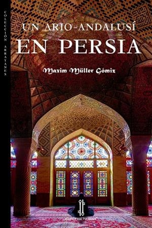 ARIO-ANDALUSI EN PERSIA, UN | 9788416764952 | MÜLLER GÓMIZ, MAXIM