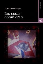 COSAS COMO ERAN, LAS | 9788496675292 | ORTEGA, ESPERANZA