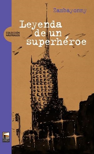 LEYENDA DE UN SUPERHEROE | 9789871307524 | ZAMBAYONNY