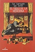 SIGLO DE LA HEROINA, EL | 9788496614055 | CARNWATCH, TOM / SMITH, IAN