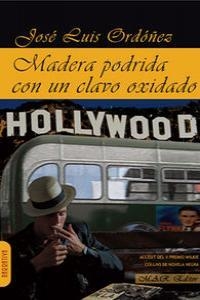 MADERA PODRIDA CON UN CLAVO OXIDADO | 9788493932299 | ORDOÑEZ, JOSE LUIS