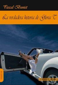 VERDADERA HISTORIA DE GLORIA T | 9788494218293 | BUNIET, PASCAL