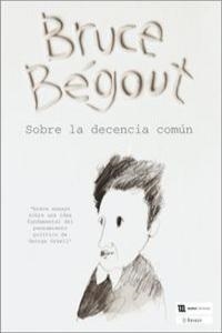 SOBRE LA DECENCIA COMUN | 9788492728084 | BEGOUT, BRUCE