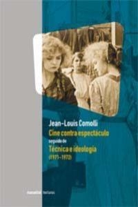 CINE CONTRA ESPECTACULOS SEGUIDO DE TECNICA E IDEOLOGIA | 9789875001442 | COMOLLI, JEAN-LOUIS