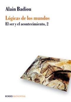 LOGICAS DE LOS MUNDOS EL SER Y EL ACONTECIMIENTO | 9789875001114 | BADIOU, ALAIN